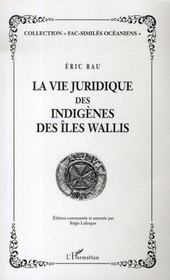 La vie juridique des indigènes des îles wallis  - Eric Rau 