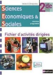 Sciences économiques & sociales ; 2nde ; fichier d'activités dirigées (édition 2010)  - Monique Abellard - Claude-Danièle Echaudemaison 