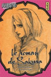 Naruto t.7 ; le roman de Sakura  - Tomohito Ohsaki - Masashi Kishimoto 