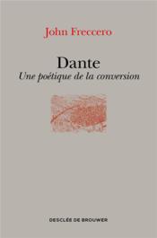 Dante ; une poétique de la conversion - Couverture - Format classique