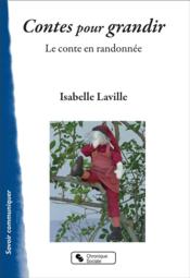 Contes pour grandir : le conte en randonnée  - Isabelle Laville 