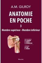 Anatomie en poche t.3 ; membre supérieur, membre inférieur  - A.M. Gilroy 