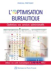 L'optimisation bureautique : optimisez vos services administratifs / utilisez vos outils bureautique  - Fretigny Pascal 