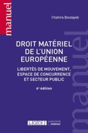Droit matériel de l'Union européenne : libertés de mouvement, espace de concurrence et secteur public  (6e édition)  