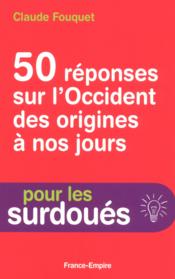 50 réponses sur l'occident des origines à nos jours  - Claude Fouquet 