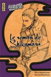 Naruto T.4 ; le roman de Shikamaru  - Masashi Kishimoto - Akira Higashiyama 