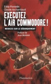 Executez L'Air Commodore ; Menaces Sur Le Debarquement - Intérieur - Format classique