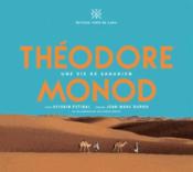 Théodore Monod ; une vie de saharien  - Durou Jean-Marc - Théodore Monod 