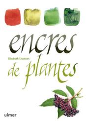 Encres de plantes  - Élisabeth Dumont 
