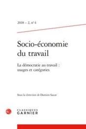 Socio-économie du travail n.4 ; la démocratie au travail : usages et catégories  - Collectif - Socio-Economie Du Travail 