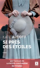Si près des étoiles  - Kate Alcott 