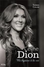 Vente  Céline Dion, un hymne à la vie  - Thomas Chaline 