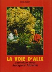 Alix ; la voie d'Alix ; entretiens avec Jacques Martin - Couverture - Format classique