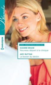 Vente  Nouveau départ à la clinique ; le baiser du destin  - Dianne Drake - Amy Ruttan 