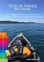 Tour de France en kayak ; de la Belgique à l'Espagne, une aventure en solitaire de 1 700 km le long des côtes françaises - Couverture - Format classique