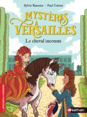 Mystères à Versailles ; le cheval inconnu - Couverture - Format classique