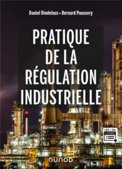 Pratique de la régulation industrielle  - Daniel Dindeleux 