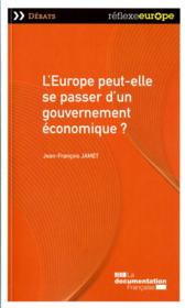 L'Europe peut-elle se passer d'un gouvernement économique ?  - Jean-Francois Jamet 