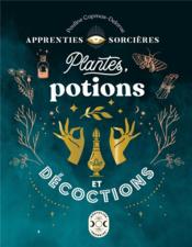 Apprenties sorcières : plantes, potions et décoctions  - Pauline Capmas-Delarue 