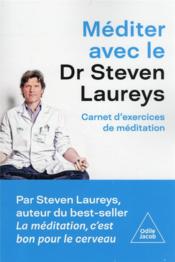 Vente  Méditer avec le Dr Steven Laureys : carnets d'exercices de méditation  - Steven Laureys 
