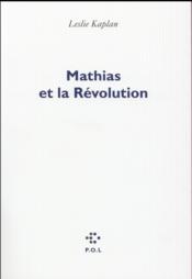 Mathias et la Révolution  - Leslie Kaplan 