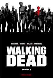 Walking dead ; Intégrale vol.1 ; t.1 et t.2  - Cliff Rathburn - Charlie Adlard - Tony Moore - Robert Kirkman 