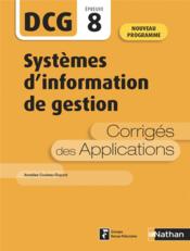 DCG épreuve 8 : systèmes d'information de gestion : corrigés des applications (édition 2020)  - Collectif 