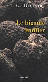Le bigame truffier  - Luc Delestre 