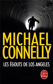 Les égoûts de Los Angeles  - Michael Connelly 