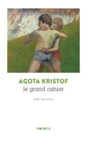 Le grand cahier ; une trilogie - Agota Kristof