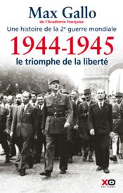 Une histoire de la 2e guerre mondiale t.5 ; 1944-1945, le triomphe de la liberté - Couverture - Format classique