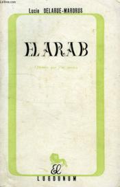 El Arab, L'Orient Que J'Ai Connu - Couverture - Format classique