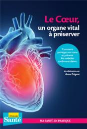 Vente  Le coeur, un organe vital à préserver ; comment protéger son coeur et prévenir les maladies cardio-vasculaires  - Prigent Anne - Anne Helene Prigent-Simonin 