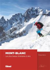 Mont-Blanc ; les plus beaux itinéraires à skis  - Philippe Batoux 
