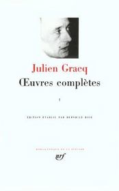 Oeuvres complètes t.1  - Julien Gracq 