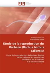 Etude de la reproduction du barbeau (barbus barbus callensis) - Couverture - Format classique