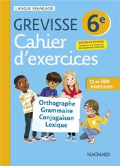 Grevisse langue française ; 6e ; cahier d'exercices  - Maud Lapoussiere Varbedian - Ariane Carrère - Dufour Myriam 
