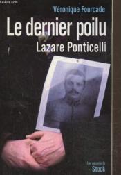 Le dernier poilu ; Lazare Ponticelli (1897/2008) - Couverture - Format classique