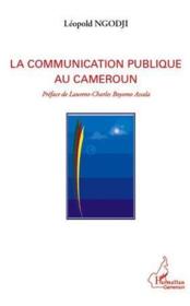 La communication publique au Cameroun  - Leopold Ngodji 