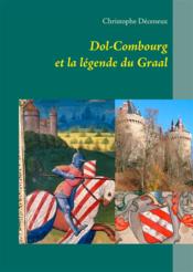 Dol-Combourg et la légende du Graal  - Christophe Deceneux 