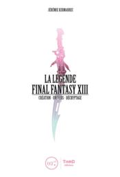 La légende Final Fantasy XIII  - Jérémie Kermarrec 