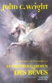 Les guerriers de l'eternite, t1 : le dernier gardien des reves - Couverture - Format classique