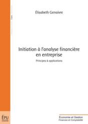 Initiation à l'analyse financière en entreprise  - Elisabeth Genaivre 