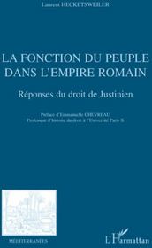 Revue méditerranées : la fonction du peuple dans l'Empire romain ; réponses du droit de Justinien  - Laurent Hecketsweiler 