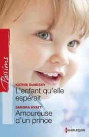 Vente  L'enfant qu'elle espérait ; amoureuse d'un prince  - Kathie DeNosky - Sandra Hyatt 