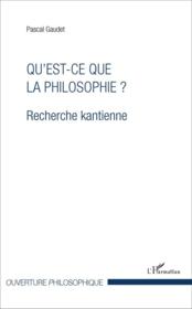 Qu'est-ce que la philosophie ? - recherche kantienne - Couverture - Format classique