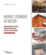 Manuel technique du maçon v.2 ; organisation, conception, applications (2e édition)  - Claude Prêcheur 
