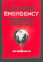 The long emergency ; surviving the converging catastrophes of the twenty-first century - Couverture - Format classique