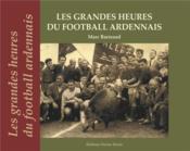 Vente  Les grandes heures du football ardennais  - Marc Barreaud 