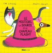 Le mistigri, la souris et le chapeau flashy  - Em Lynas - Lynas/Hunt 